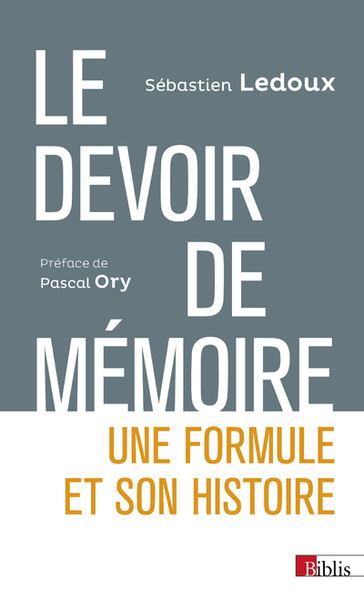 Le devoir de mémoire. Une formule et son histoire (9782271138620-front-cover)