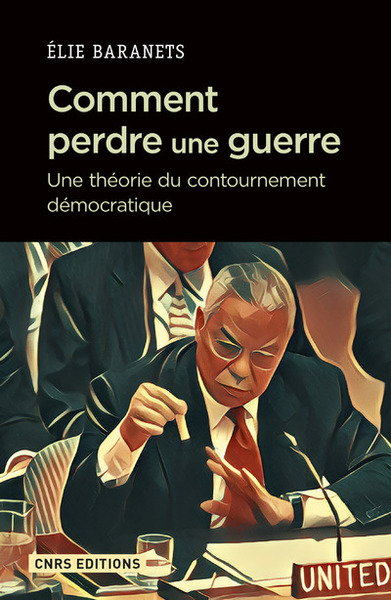 Comment perdre une guerre - Une théorie du contournement démocratique (9782271116123-front-cover)