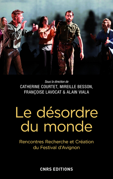 Le désordre du monde. Rencontres Recherche et Création du Festival d'Avignon (9782271120427-front-cover)
