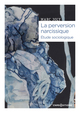 La perversion narcissique - Étude sociologique (9782271152190-front-cover)