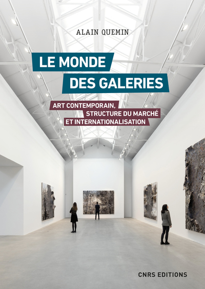 Le monde des galeries. Art contemporain, structure du marché et internationalisation (9782271132161-front-cover)