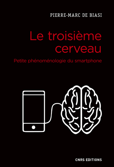 Le troisième cerveau. Petite phénoménologie du smartphone (9782271121028-front-cover)