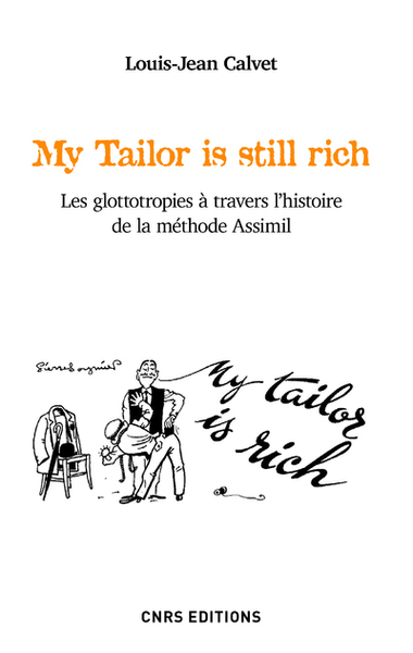 My Tailor is still rich. Les glottotropies à travers l'histoire de la méthode Assimil (9782271131164-front-cover)