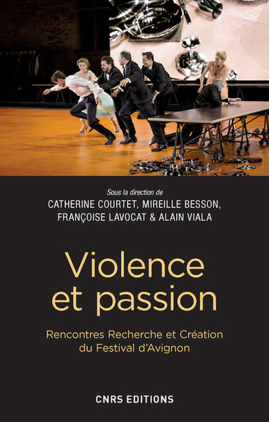 Violence et passion. Rencontres Recherche et Création du Festival d'Avignon (9782271116901-front-cover)
