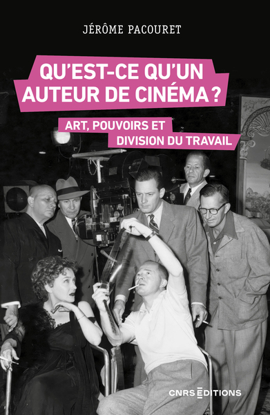 Qu'est-ce qu'un auteur de cinéma ? - Art, pouvoirs et division du travail (9782271132185-front-cover)