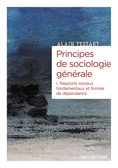 Principes de sociologie générale - volume 01 Rapports sociaux fondamentaux et formes de dépendance (9782271118035-front-cover)