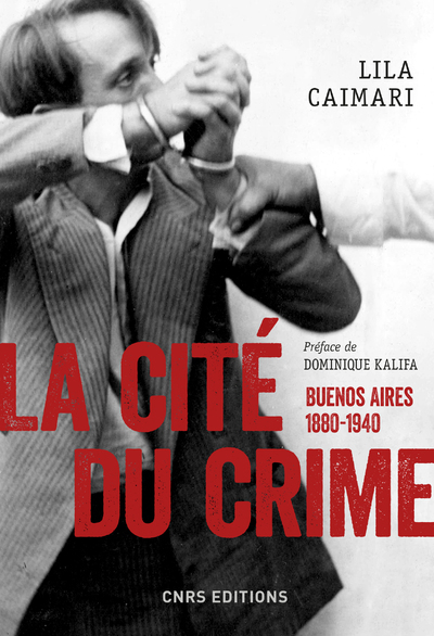 La cité du crime. Buenos Aires, 1880-1940 (9782271120762-front-cover)