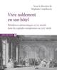 Vivre noblement en son Hôtel - Résidences aristocratiques et vie sociale dans les capitales européennes au XVIIIe siècle (9782271135339-front-cover)