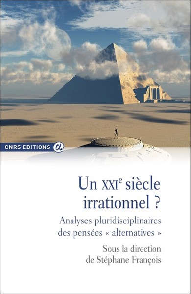 Un XXIe siècle irrationnel ? Analyses pluridisciplinaires des pensées " alternatives " (9782271118288-front-cover)