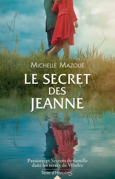 Le secret des Jeanne, Passions et Secrets de famille dans les terres de Vendée (9782824618401-front-cover)