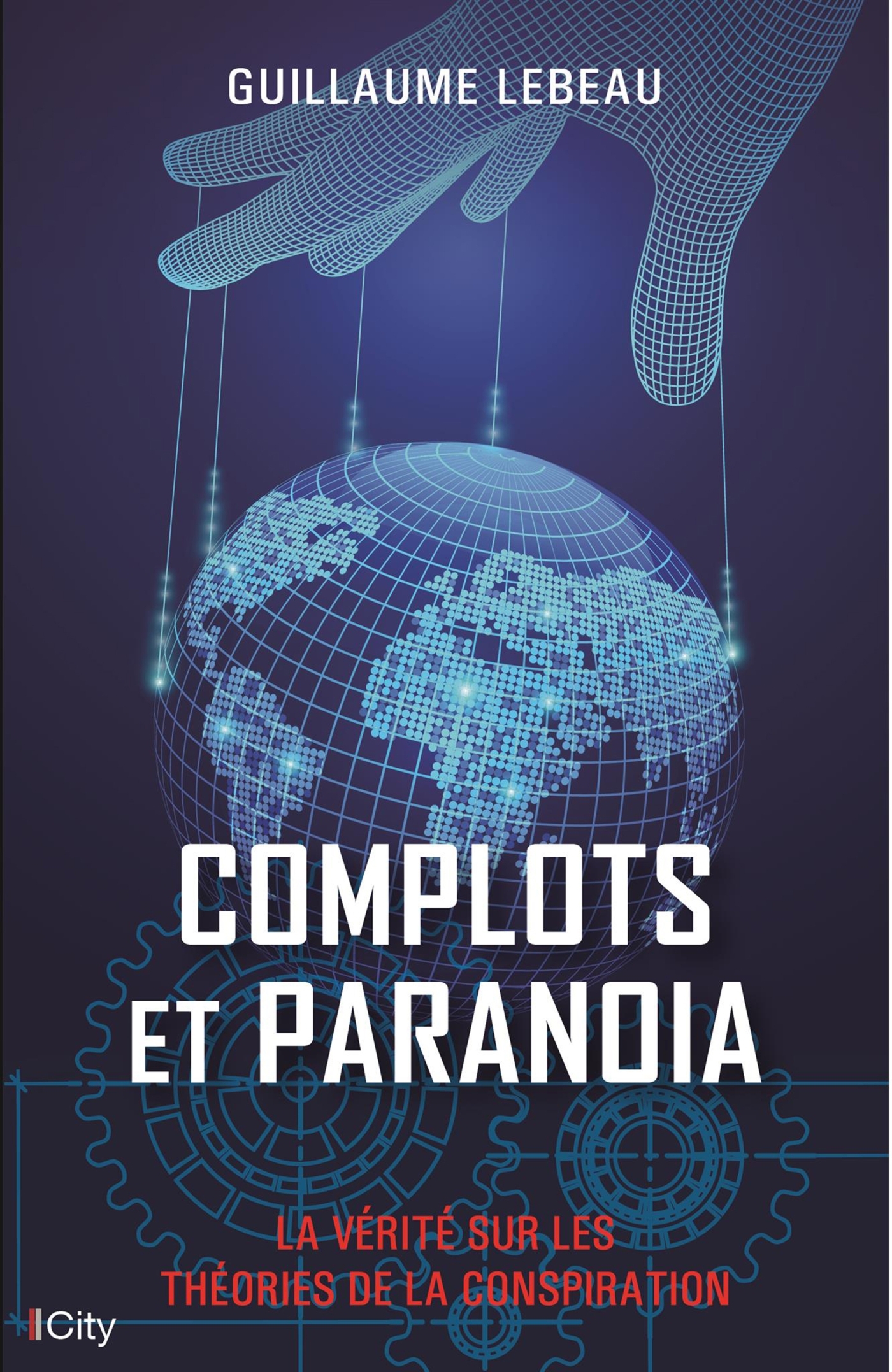 Complots et paranoïa, La vérité sur les théories de la conspiration (9782824615943-front-cover)