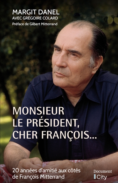 Monsieur le Président, cher François..., 20 années d'amitié aux côtés de François Mitterrand (9782824618760-front-cover)