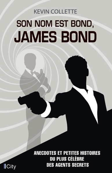 Son nom est Bond, James Bond, Anecdotes et petites histoires du plus célèbre des agents secrets (9782824616865-front-cover)