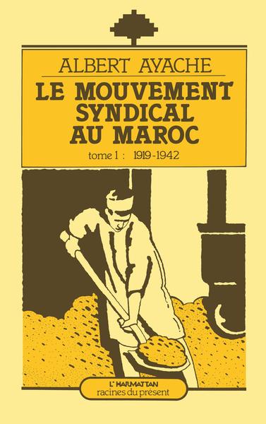 Le mouvement syndical au Maroc, de 1919 à 1942 - Tome 1 (9782858022311-front-cover)