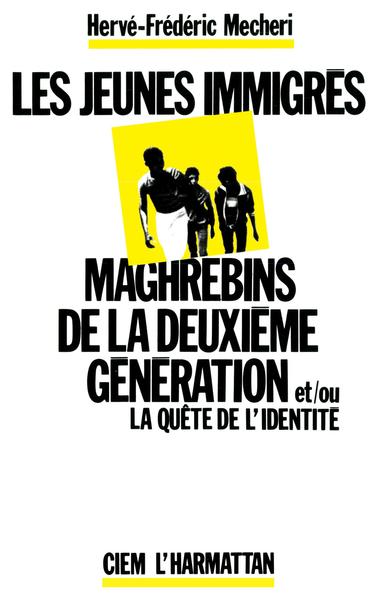 Les jeunes immigrés maghrébins de la deuxième génération et/ou la quête de l'identité (9782858024315-front-cover)
