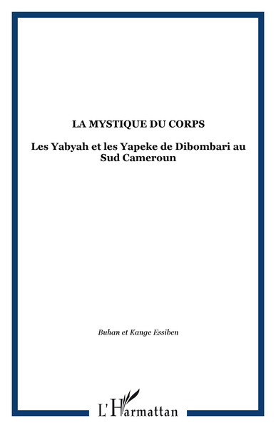 La mystique du corps, Les Yabyah et les Yapeke de Dibombari au Sud Cameroun (9782858026272-front-cover)