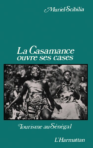 La Casamance ouvre ses cases, Tourisme au Sénégal (9782858026760-front-cover)