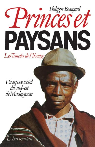Princes et paysans - Les Tanala de l'Ikongo, Un espace social du Sud-Est de Madagascar (9782858022724-front-cover)
