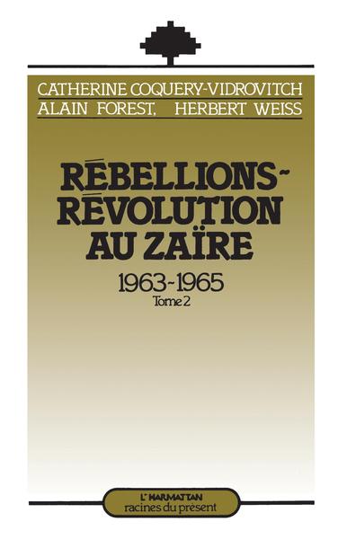 Rébellions et Révolutions au Zaïre (1963-1965), Tome 2 (9782858028139-front-cover)
