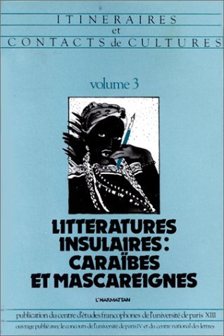 Itinéraires et Contacts de cultures, Littératures insulaires, Caraïbes et Mascareignes (9782858022854-front-cover)