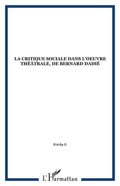 La critique sociale dans l'oeuvre théâtrale de Bernard Dadié (9782858023493-front-cover)