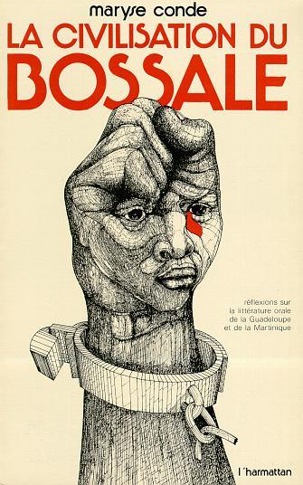 La civilisation du Bossale, Réflexions sur la littérature orale à la Guadeloupe et à la Martinique (9782858020782-front-cover)