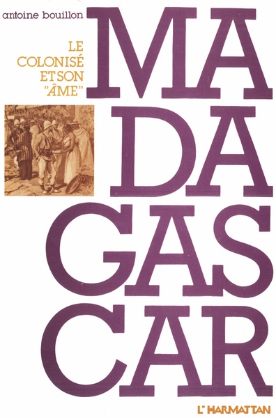 Madagascar - Le colonisé et son âme (9782858022090-front-cover)