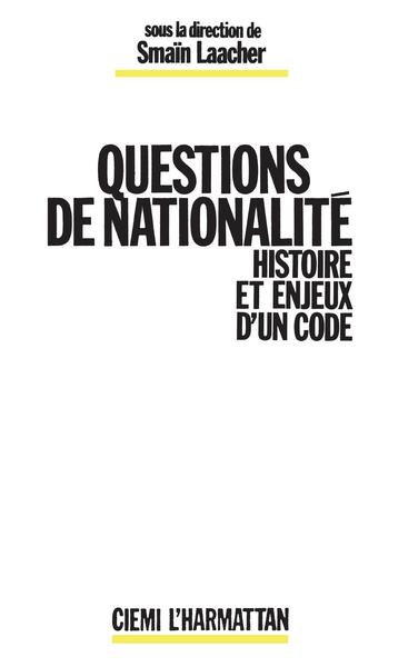 Questions de nationalité - Histoire et enjeux d'un code (9782858029396-front-cover)