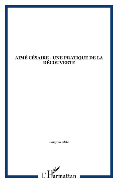 Aimé Césaire - Une pratique de la découverte (9782858025633-front-cover)