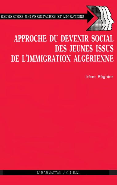 Approche du devenir social des jeunes issus de l'immigration algérinne (9782858026593-front-cover)