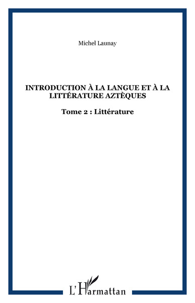 Introduction à la langue et à la littérature aztèques, Tome 2 : Littérature (9782858021550-front-cover)