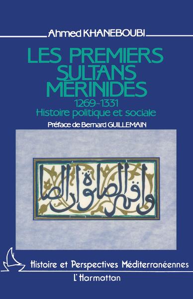 Les premiers sultans mérinides, 1269-1331, Histoire politique et sociale (9782858027736-front-cover)