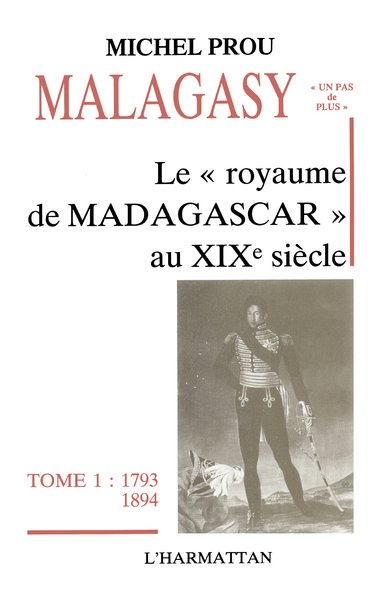 Le royaume de Madagascar au XIXe siècle, 1793-1894 (9782858025138-front-cover)