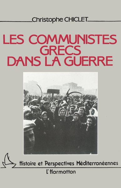 Les communistes grecs dans la guerre, Histoire du Parti Communiste de Grèce de 1941 à 1949 (9782858027491-front-cover)