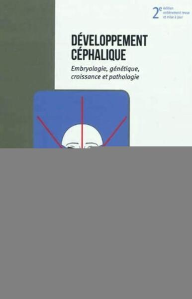 Développement Céphalique, Embryologie, génétique, croissance et pathologie - 2eme édition (9782843611483-front-cover)