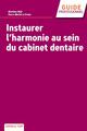 Instaurer l'harmonie au sein du cabinet dentaire (9782843614699-front-cover)