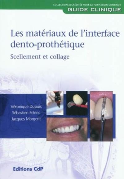Les matériaux de l'interface dento-prothétique, Scellement et collage (9782843611513-front-cover)