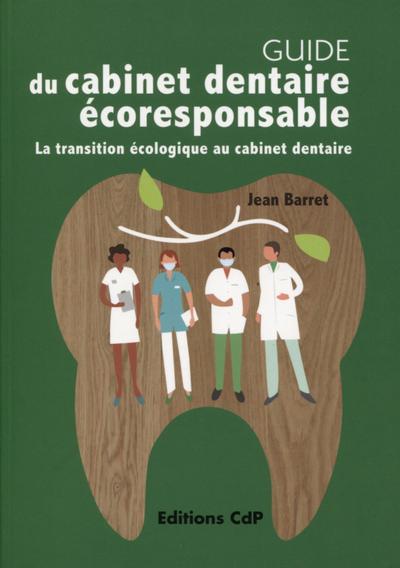 Guide du cabinet dentaire éco-responsable, La transition écologique au cabinet dentaire (9782843614347-front-cover)
