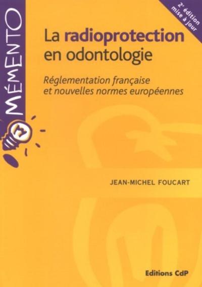 La radioprotection en odontologie, Réglementation française et nouvelles normes européennes (9782843611117-front-cover)