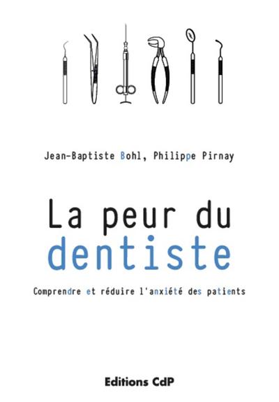 La peur du dentiste, Comprendre et réduire l'anxiété des patients. (9782843613012-front-cover)