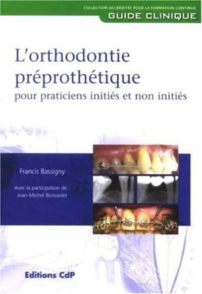 L'orthodontie préprothétique pour practitiens initiés et non initiés (9782843611155-front-cover)