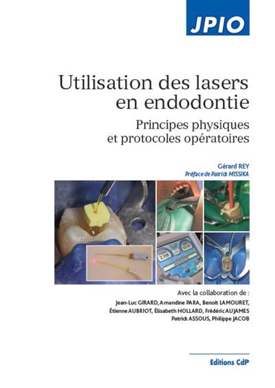 Utilisation des lasers en endodontie, Principes physiques et protocoles opératoires. (9782843612589-front-cover)
