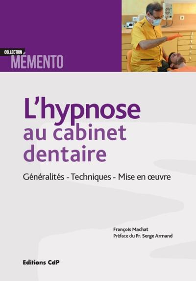 L'hypnose au cabinet dentaire, Généralités - Techniques - Mise en oeuvre (9782843613968-front-cover)