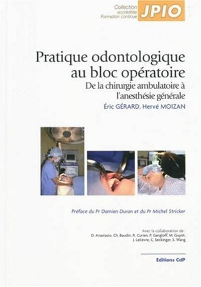 Pratique odontologique au bloc opératoire, De la chirurgie ambulatoire à l'anesthésie générale (9782843611421-front-cover)