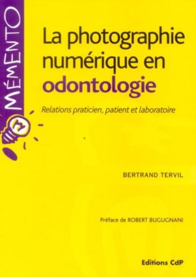 La photographie numérique en odontologie, Relations praticien, patient et laboratoire (9782843610967-front-cover)
