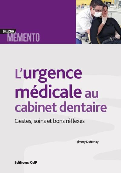 L'urgence médicale au cabinet dentaire, Gestes, soins et bons réflexes (9782843614187-front-cover)