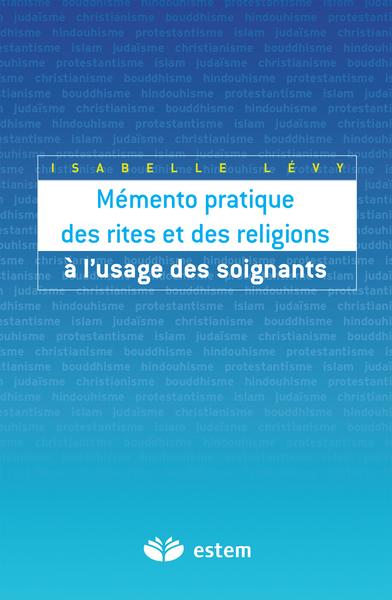 Mémento pratique des rites et des religions à l'usage des soignants (9782843713897-front-cover)