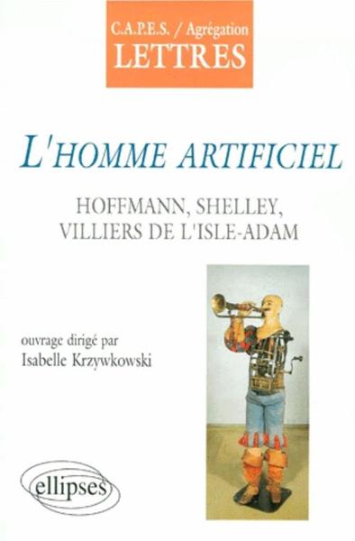 L'homme artificiel, Hoffmann, Shelley, Villiers de l'Isle-Adam (9782729859862-front-cover)