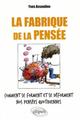 La fabrique de la pensée. Comment se forment et se déforment nos pensées quotidiennes (9782729837167-front-cover)