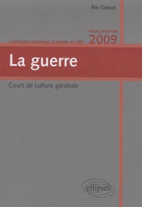 La guerre. Concours commun  d'entrée en IEP. Hexaconcours 2009 (9782729843298-front-cover)